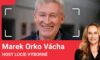 Marek Orko Vácha: Studuj, cvič, pracuj na sobě. S Bohem ruku v ruce člověk dokončuje stvoření světa