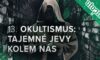 Okultismus – tajemné jevy kolem nás