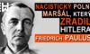 Nacistický polní maršál Friedrich Paulus a děsivá kapitulace německé armády po bitvě u Stalingradu